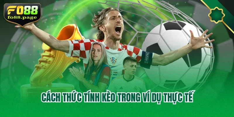 Cách thức tính kèo trong ví dụ thực tế