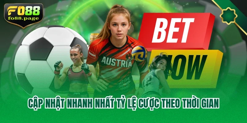 Cập nhật nhanh nhất tỷ lệ cược theo thời gian
