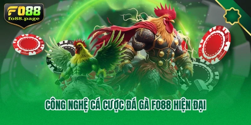 cong-nghe-ca-cuoc-da-ga-fo88-hien-dai