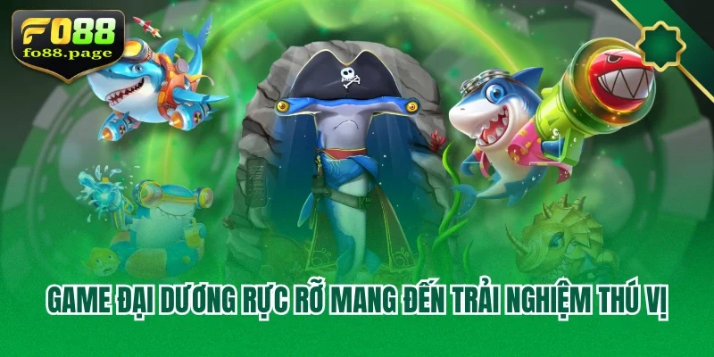 Game đại dương rực rỡ mang đến trải nghiệm thú vị