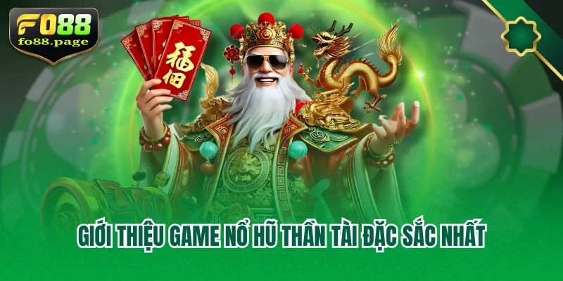 Giới thiệu game nổ hũ thần tài đặc sắc nhất
