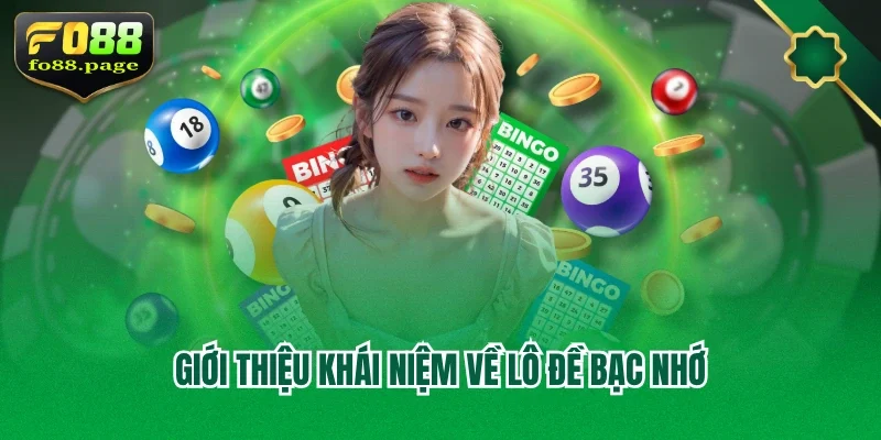 Giới thiệu khái niệm về lô đề bạc nhớ