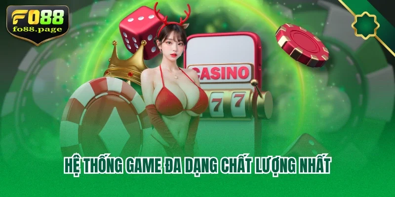 Hệ thống game đa dạng chất lượng nhất
