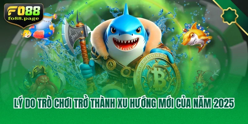 Lý do trò chơi trở thành xu hướng mới của năm 2025