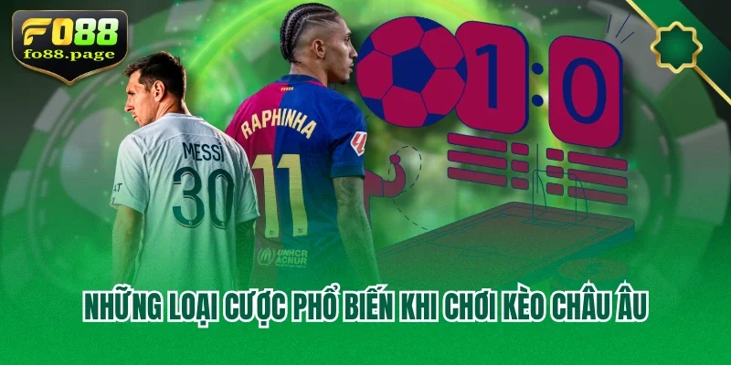 Những loại cược phổ biến khi chơi kèo châu Âu