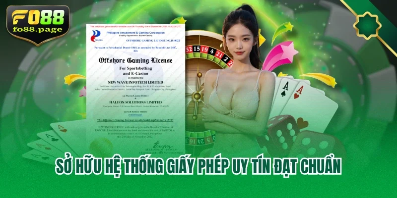 Sở hữu hệ thống giấy phép uy tín đạt chuẩn