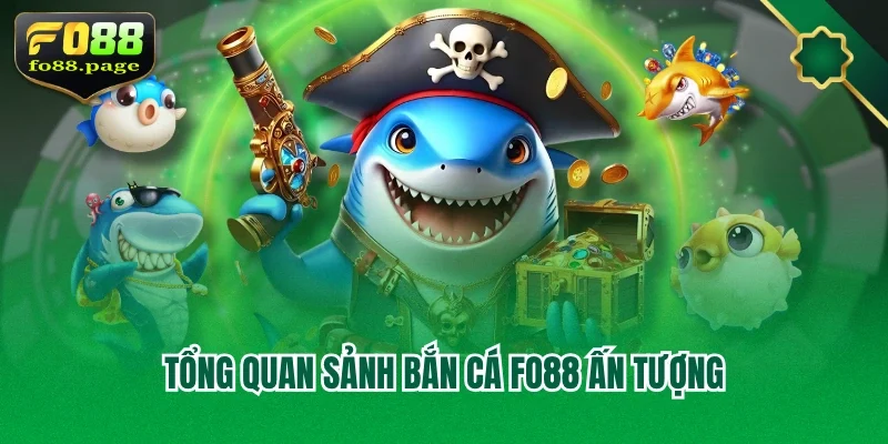 Tổng quan sảnh bắn cá Fo88 ấn tượng