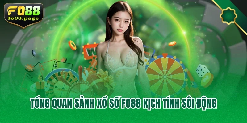 Tổng quan sảnh xổ số Fo88 kịch tính sôi động