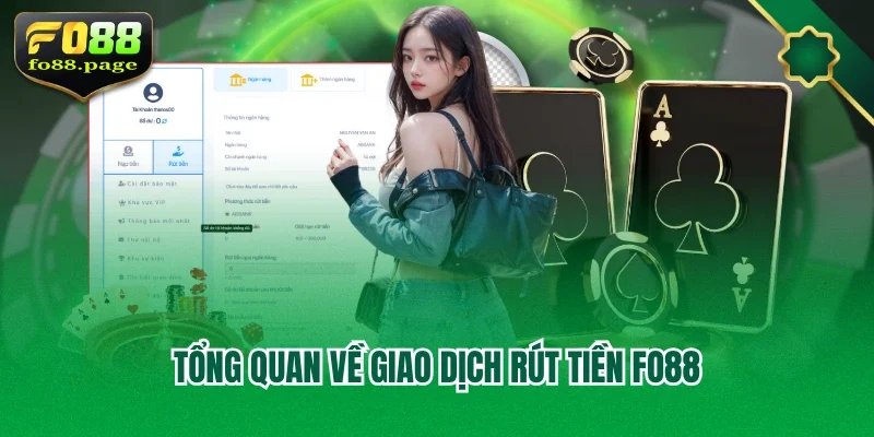 Tổng quan về giao dịch rút tiền Fo88
